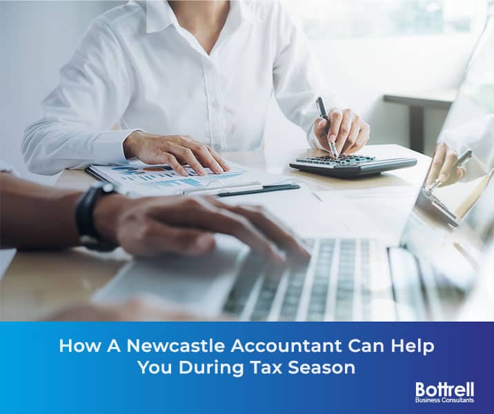 How a Newcastle Accountant Can Help You during Tax Season Bottrell